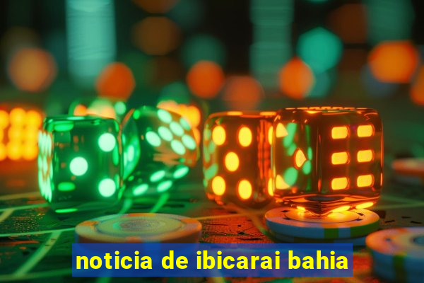 noticia de ibicarai bahia